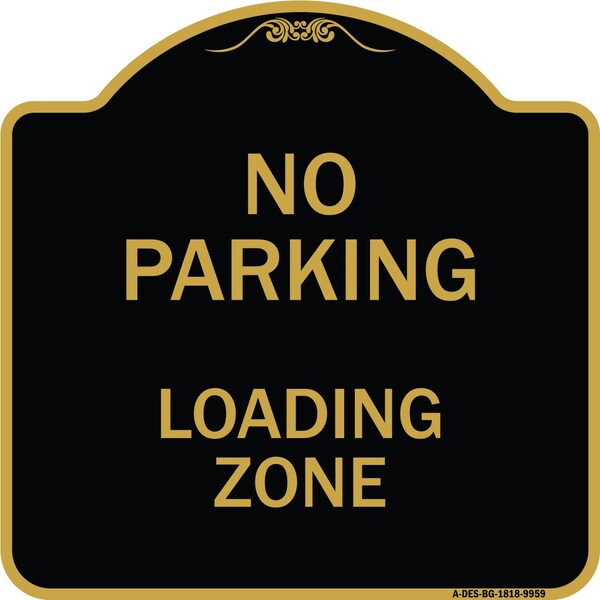 Signmission Designer Series-No Parking Loading Zone Sign Black & Gold Heavy-Gauge Alum, 18" x 18", BG-1818-9959 A-DES-BG-1818-9959 - main